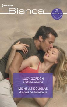 Outono italiano  - A noiva do aristocrata.  Lucy Gordon