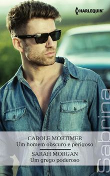 Um homem obscuro e perigoso - Um grego poderoso.  Carole Mortimer