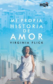 Mi propia historia de amor.  Virginia Flick