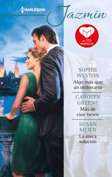 Algo ms que un millonario - Ms de cien besos - La nica solucin.  Sophie Weston