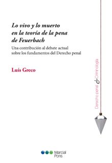 Lo vivo y lo muerto en la teora de la pena de Feuerbach.  Lus Greco