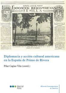 Diplomacia y accin cultural americana en la Espaa de Primo de Rivera.  Pilar Cagiao Vila