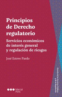 Principios de Derecho regulatorio.  Jos Esteve Pardo