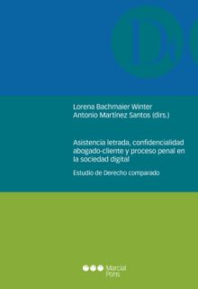 Asistencia letrada, confidencialidad abogado-cliente y proceso penal en la sociedad digital.  Antonio Martnez Santos