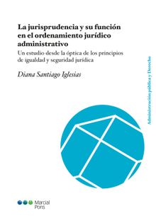 La jurisprudencia y su funcin en el ordenamiento jurdico administrativo.  Diana Santiago Iglesias