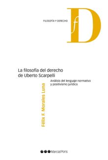 La filosofa del derecho de Uberto Scarpelli.  Flix F Morales Luna