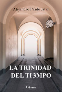 La trinidad del tiempo.  Alejandro Prado Jatar