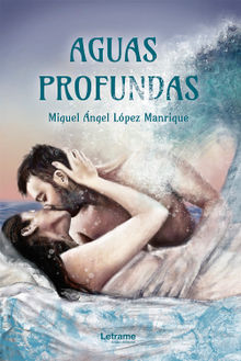 Aguas profundas.  Miguel ngel Lpez Manrique