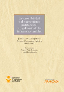 La sostenibilidad y el nuevo marco institucional y regulatorio de las finanzas sostenibles.  Arturo Zamarriego Muoz