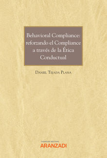 Behavioral Compliance: reforzando el Compliance a travs de la tica Conductual.  Daniel Tejada Plana