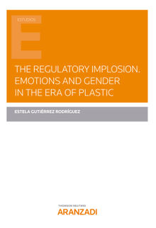 The Regulatory Implosion. Emotions and Gender in the Era of plastic.  Estela Gutirrez Rodrguez