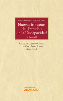 Nuevas fronteras del Derecho de la Discapacidad. Volumen II. Serie Fundamentos del Derecho de la Discapacidad.  Rafael de Lorenzo Garca