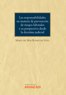 Las responsabilidades en materia de prevencin de riesgos laborales y su perspectiva desde la doctrina judicial.  Mara del Mar Rodrguez Lpez