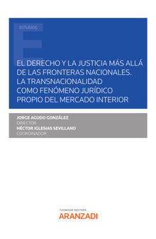 El derecho y la justicia ms all de las fronteras nacionales. La transnacionalidad como fenmeno jurdico propio del mercado interior.  Jorge Agudo Gonzlez