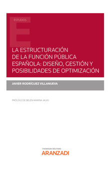 La estructuracin de la Funcin Pblica Espaola: Diseo, gestin y posibilidades de optimizacin.  Javier Rodrguez Villanueva