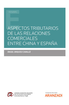 Aspectos tributarios de las relaciones comerciales entre China y Espaa.  ngel Urquizu Cavall