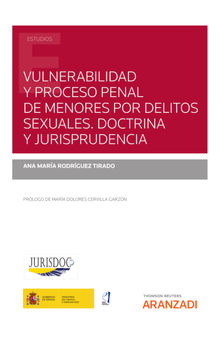 Vulnerabilidad y proceso penal de menores por delitos sexuales. Doctrina y Jurisprudencia.  Ana M Rodrguez Tirado