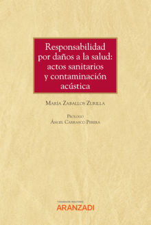 Responsabilidad por daos a la salud: actos sanitarios y contaminacin acstica.  Mara Zaballos Zurilla