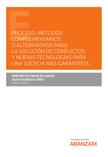 Proceso, mtodos complementarios o alternativos para la solucin de conflictos y nuevas tecnologas para una justicia ms garantista.  Julio Singenza Lpez