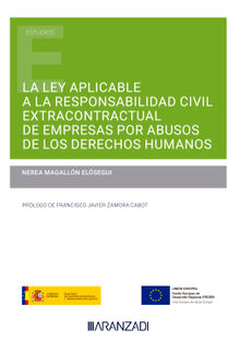La ley aplicable a la responsabilidad civil extracontractual de empresas por abusos de los Derechos Humanos.  Nerea Magalln Elsegui