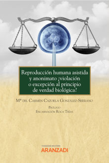 Reproduccin humana asistida y anonimato violacin o excepcin al principio de verdad biolgica?.  M del Carmen Cazorla Gonzlez-Serrano