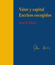 Valor y capital. Escritos escogidos.  John Hicks