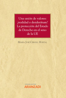 Una unin de valores: realidad o desidertum? La proteccin del Estado de Derecho en el seno de la UE.  Mara Jos Cervell Hortal