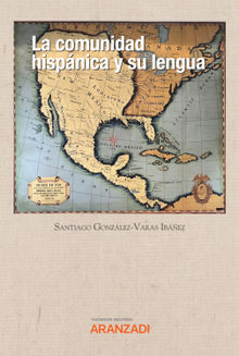 La comunidad hispnica y su lengua.  Santiago Gonzlez-Varas Ibez