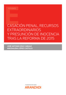 Casacin Penal, recursos extraordinarios y presuncin de inocencia tras la reforma de 2015.  Magdalena Lpez Castillo