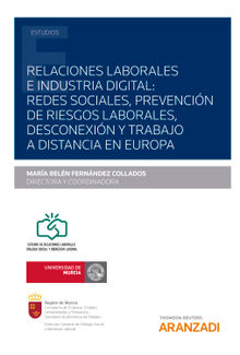 Relaciones laborales e industria digital: redes sociales, prevencin de riesgos laborales, desconexin y trabajo a distancia en Europa.  M Beln Fernndez Collados