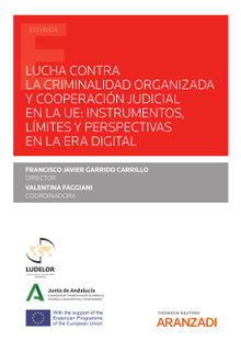Lucha contra la Criminalidad organizada y cooperacin judicial en la UE: instrumentos, lmites y perspectivas en la era digital.  Francisco Javier Garrido Carrillo
