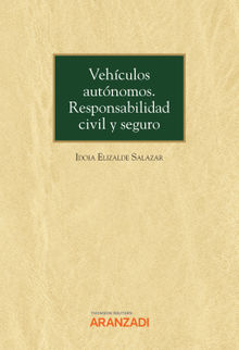 Vehculos autnomos. Responsabilidad civil y seguro.  Idoia Elizalde Salazar