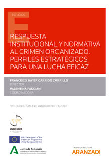 Respuesta institucional y normativa al crimen organizado. Perfiles estratgicos para una lucha eficaz.  Francisco Javier Garrido Carrillo