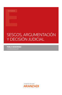 Sesgos, argumentacin y decisin judicial.  Pablo Bonorio