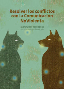 Resolver los conflictos con la comunicacin noviolenta.  Beatriz Martn Linsenbarth