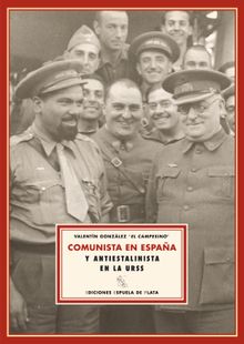 Comunista en Espaa y antiestalinista en la URSS.  Valentn Gonzlez Gonzlez