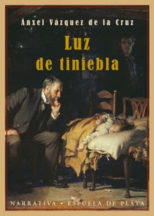 Luz de tiniebla.  nxel Vzquez de la Cruz