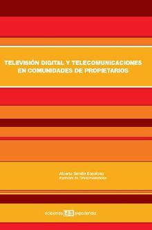 Televisin digital y telecomunicaciones en comunidades de propietarios.  Alberto Sendn Escalona