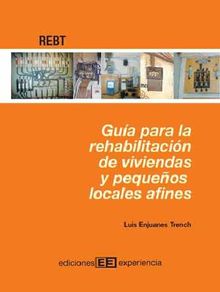 Gua para rehabilitacin de viviendas y pequeos locales afines.  Luis Enjuanes Trench