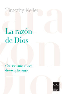 La razn de Dios.  Timothy Keller