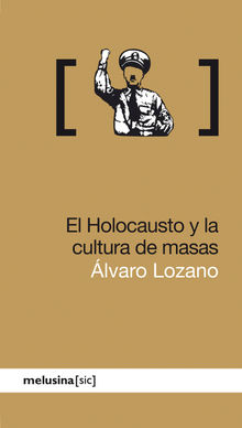 El Holocausto y la cultura de masas.  lvaro Lozano