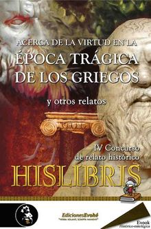 Acerca de la virtud en la poca trgica de los griegos y otros relatos.  Luis Villaln Camacho