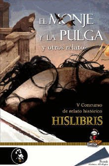 El monje y la pulga y otros relatos (V Premio de Hislibris).  Ediciones Evoh