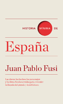 Historia mnima de Espaa.  Juan Pablo Fusi