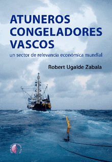 Atuneros congeladores vascos.  Robert Ugalde Zabala