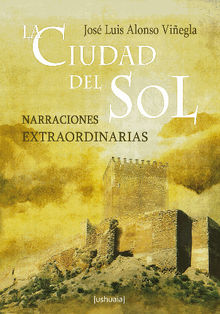 La Ciudad del Sol.  Jos Luis Alonso Viegla