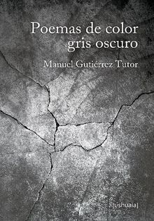 Poemas de color gris oscuro.  Manuel Gutirrez Tutor