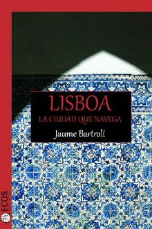 Lisboa. La ciudad que navega.  Jaume Bartrol