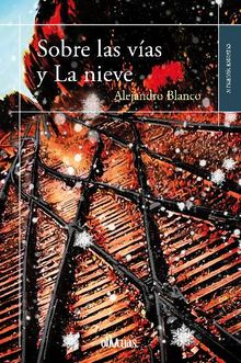 Sobre las vas y La nieve.  Alejandro Blanco