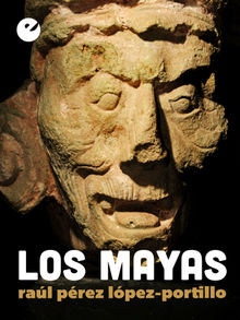 Los mayas.  Ral Prez Lpez-Portillo